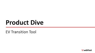 Product Dive: Webfleet EV Transition Tool