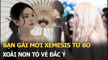Bạn gái mới Xemesis từ bỏ, Xoài Non tỏ vẻ đắc ý