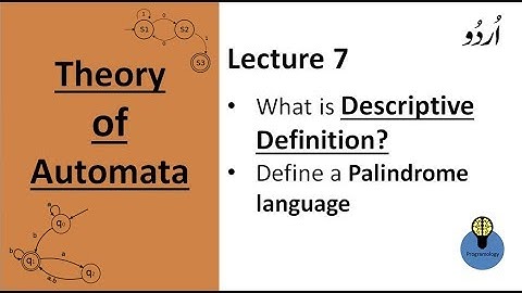 Lecture 7: descriptive definition of language in automata , define a palindrome language in urdu