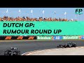 Dutch GP Rumour Round Up | F1 Dutch GP Feature
