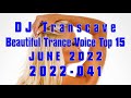 🎵🎵 ▶▶ DJ Transcave - Beautiful Trance Voice Top 15 (2022) - 041 - June 2022 ◄◄ 🎵🎵