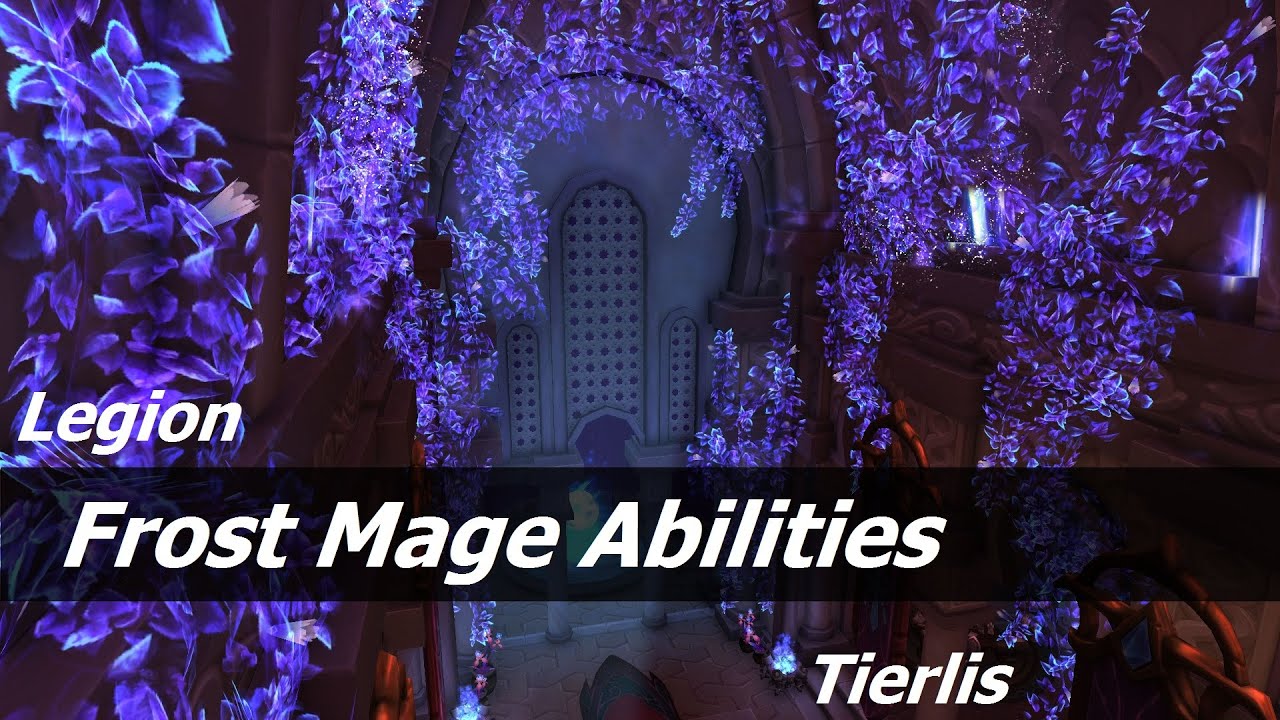 WoW Legion Class Overview Frost Mage Part 1: Abilities