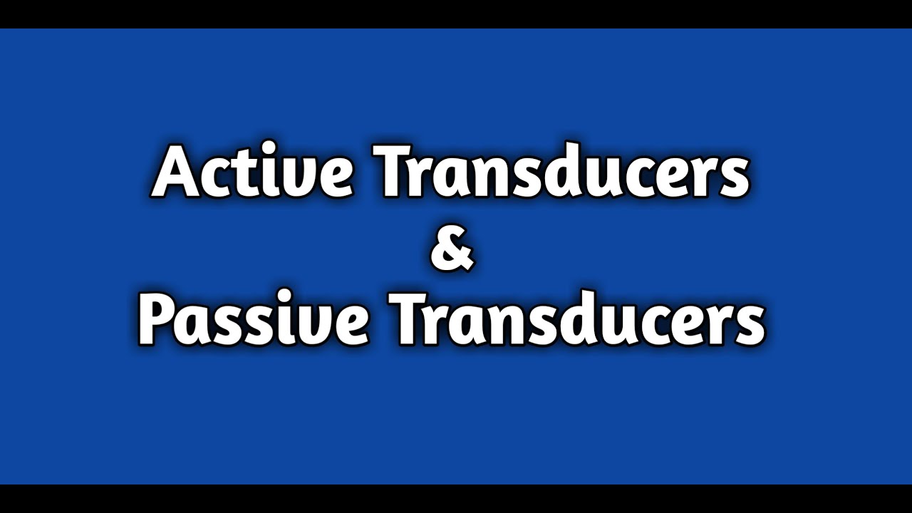 What is Active Transducer & Passive Transducer YouTube