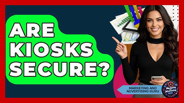 Are Kiosks Secure? - Marketing and Advertising Guru