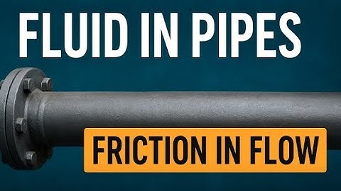 Friction in Flow | Fluid Mechanic | Engineering | Fluid in Pipes