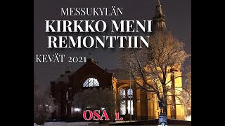 Messukylän Kirkon remontti, kevät 2021,  osa 1