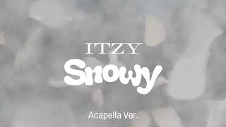 [Clean Acapella] Itzy - Snowy
