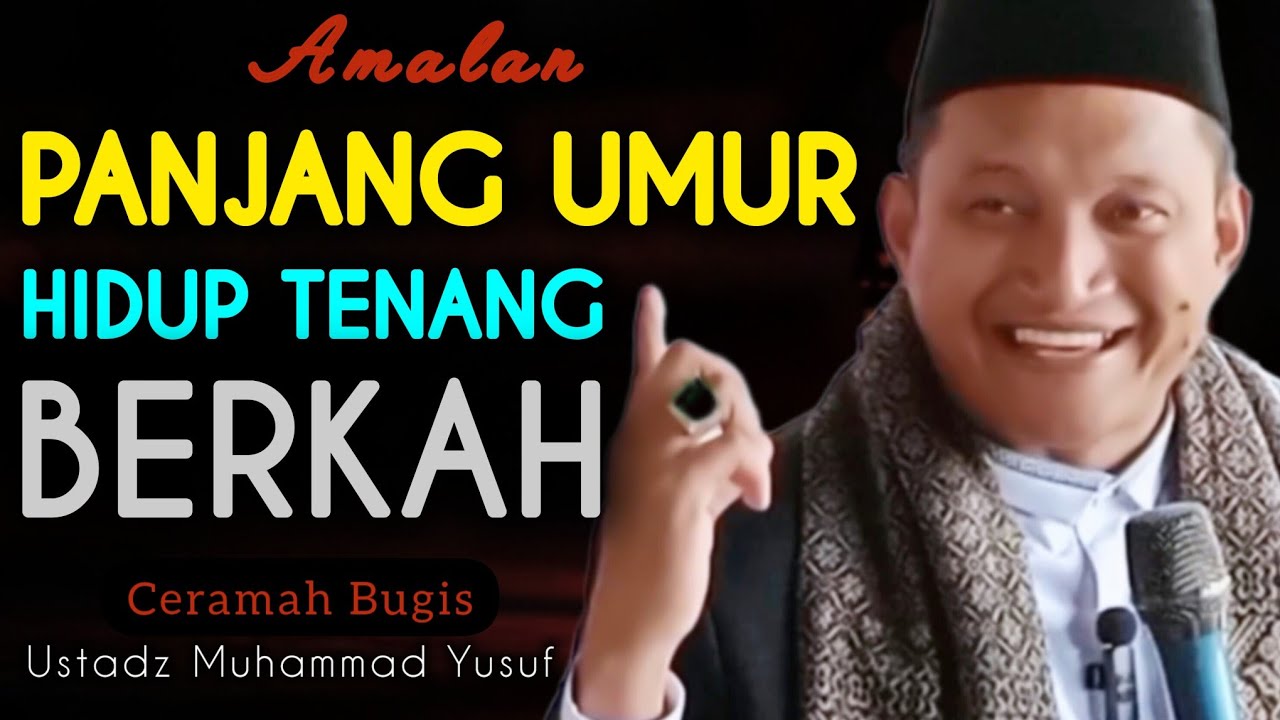 CERAMAH BUGIS | USTADZ MUHAMMAD YUSUF | AMALAN PANJANG UMUR , HIDUP TENANG & BERKAH