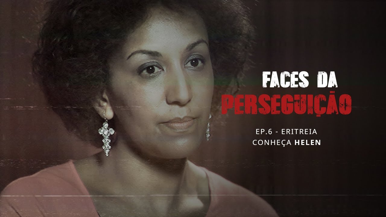 Helen Berhane continua louvando ao Senhor | Faces da Perseguição