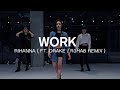 WORK - RIHANNA ( FT. DRAKE / R3HAB REMIX)  / MAY J LEE CHOREOGRAPHY