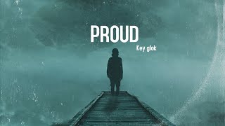 key glock- proud (lyrics audio official)