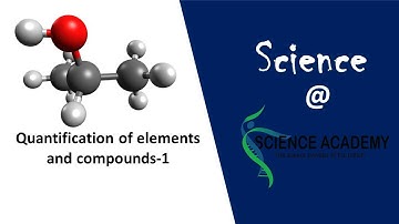 Quantification of elements and compounds part 1.