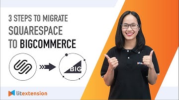 How to Migrate Squarespace to BigCommerce (2023 Complete Guide)