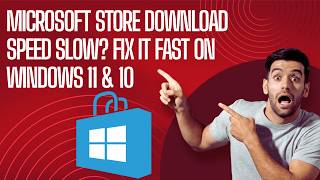Microsoft Store Download Speed Slow Fix It Fast on Windows 11 & 10
