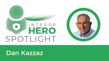 Interoperability Hero - Dan Kazzaz
