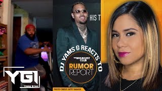 DJ Yams G Reacts to Chris Brown Opening up about BEATING Rihanna!
