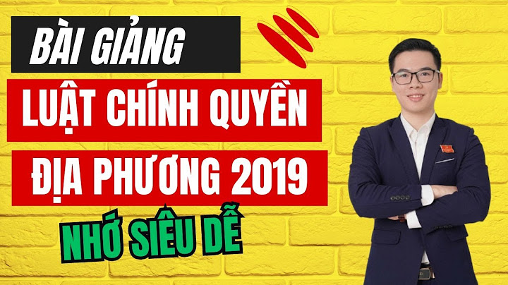 Hướng dẫn luật tổ chức chính quyền địa phương năm 2024