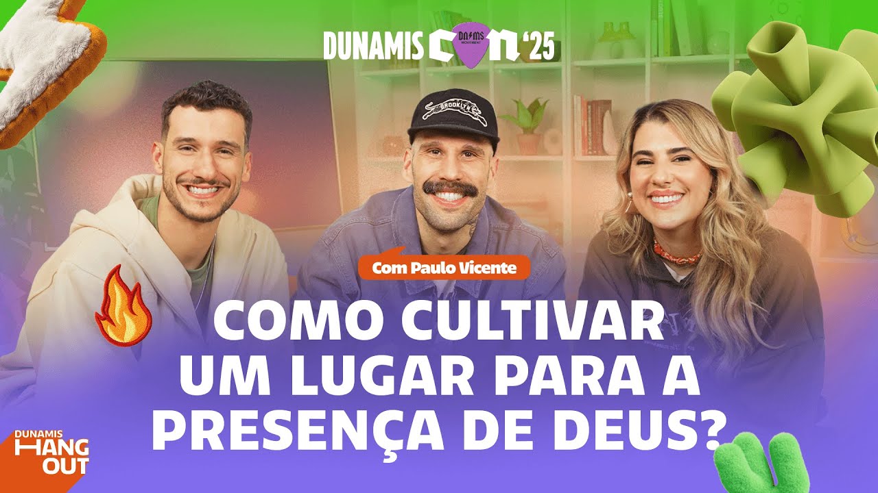Como Cultivar Um Lugar Para a Presença De Deus? Com Paulo Vicente | EP 122 | DUNAMIS HANGOUT.