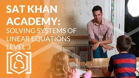 SAT Khan Academy Solving Systems of Linear Equations Level 3