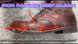 Red Wing Iron Ranger Deep Clean + My Overly Philosophic POV on Patina