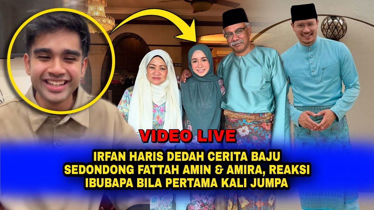 LIVE IRFAN HARIS DEDAH Kisah Baju SEDONDONG FATTAH & AMIRA, REAKSI IBUBAPA Bila Pertama Kali JUMPA!!