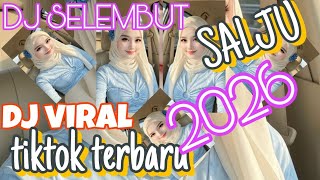 DJ SELEMBUT SALJU - FULL SLOW / DJ VIRAL TIKTOK TERBARU 2026