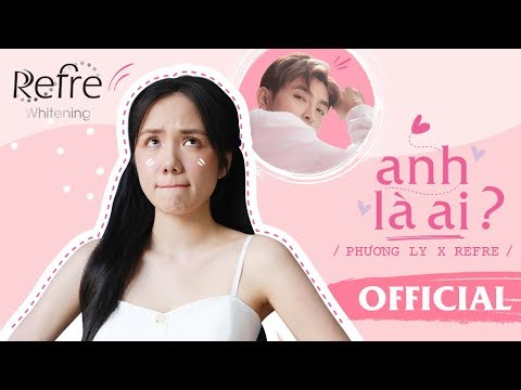 Video Anh Là Ai - Phương Ly x Refre | Official MV - youtube