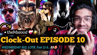Wednesday S02 • LOTR • Galactus Casting &... | Clock-Out EP 10 | theMasood