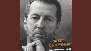 Eric Clapton Believe In Life (Lyrics)
