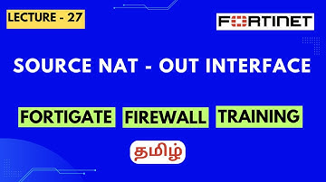 Lecture-27 | Source NAT with Out Interface in Tamil | FortiGate Firewall Training in Tamil