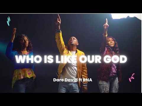 Dare David- Who Is Like Our God Ft RNA Messengers(Official Video)