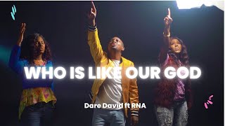 Dare David- Who Is Like Our God Ft RNA Messengers(Official Video) chords