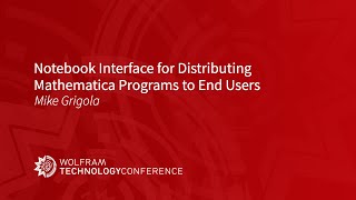Notebook Interface for Distributing Mathematica Programs to End Users Wealth