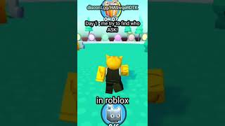 Day 1 :try to find who ask # شورتات #roblox # 1.7ksubscribers #viral