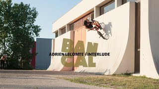 INTERLUDE – ADRIEN LECOMTE – Bancal BMX