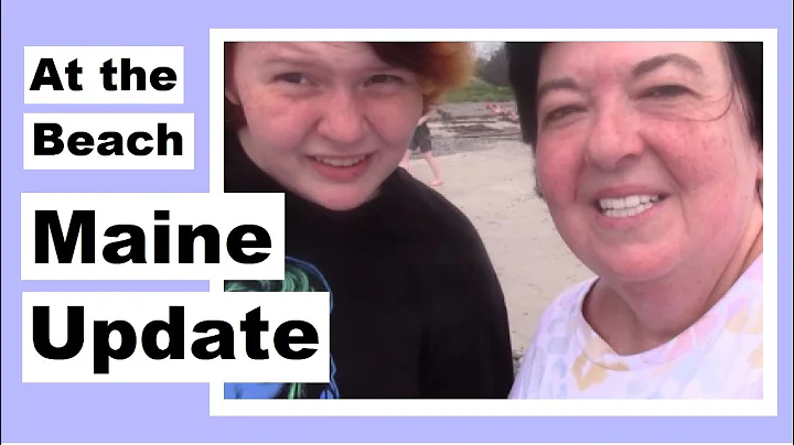 Maine Update - How We Spent Our Time in Maine