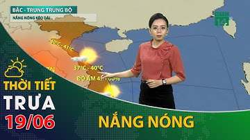 Thời tiết trưa, chiều 19/06/2021: Nắng nóng tiếp tục diễn ra ở các tỉnh miền Bắc| VTC14