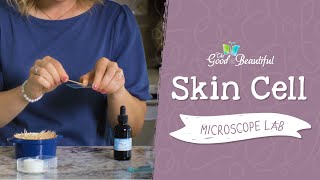 Skin Cell Microscope Lab | Kingdoms and Classification | The Good and the Beautiful