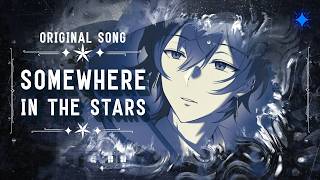[Original Song] Somewhere in the Stars | Zayn Gloucester