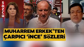Muharrem İnce'nin Sözcü TV Yayını Gündem Oldu! Muharrem Erkek'ten İnce'ye Çarpıcı Sözler