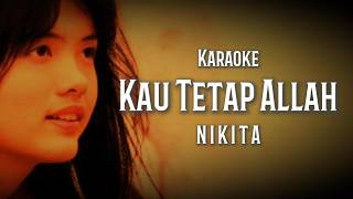 Kau Tetap Allah - Nikita (Karaoke)