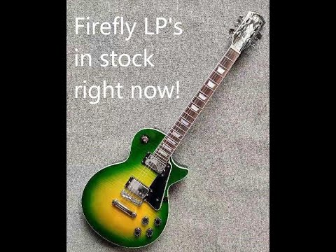 Firefly Lp Guitars in stock right Now!  See all models!  5/8/2021 Even a lefty model!
