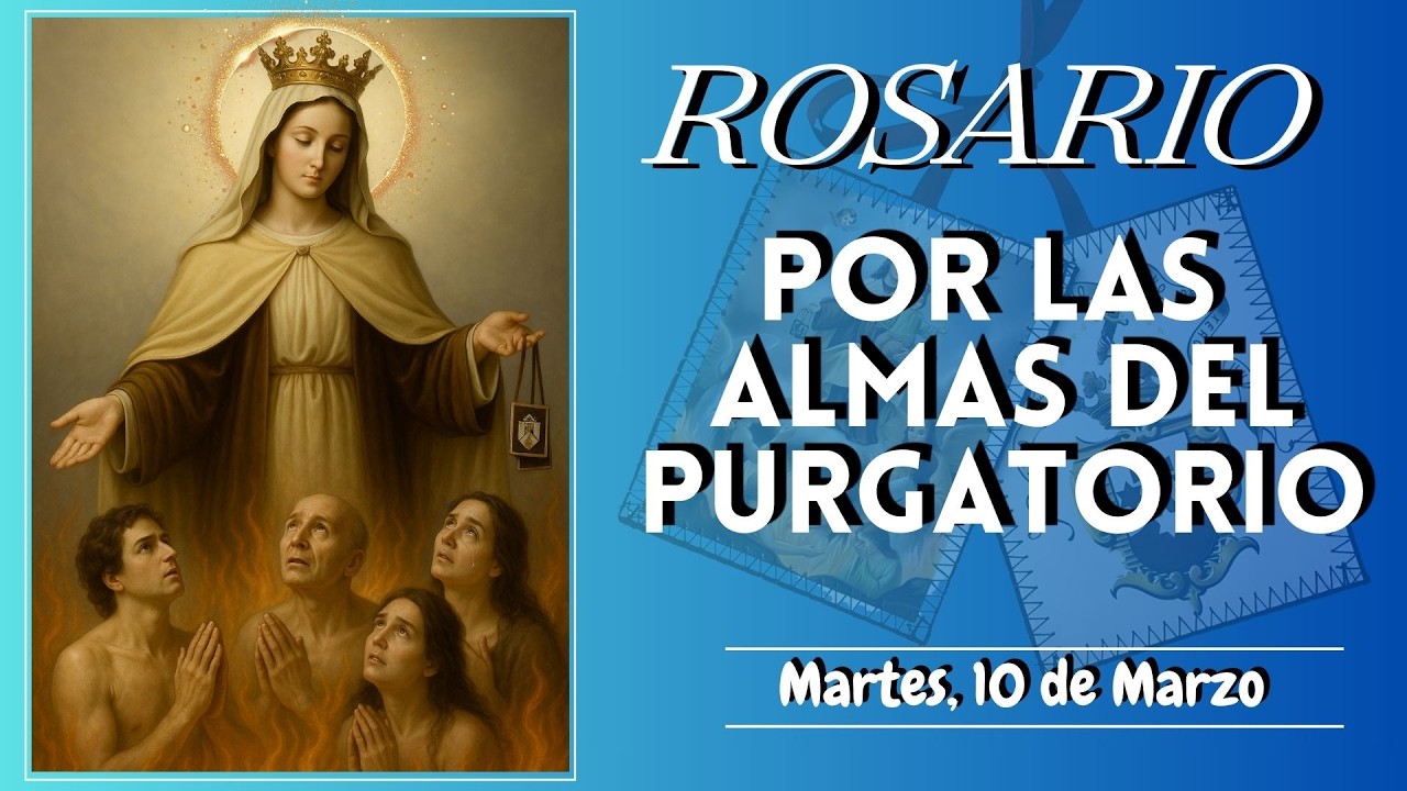 ROSARIO POR LAS BENDITAS ALMAS DEL PURGATORIO. Martes, 10 de Marzo #virgendelcarmen