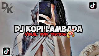 DJ KOPI LAMBADA (SLOWED + REVERB) || VIRAL FYP TIKTOK TERBARU 2023🤤🤙