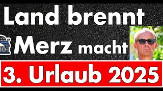Merz macht blau bis 2026! 3. Urlaub in diesem Jahr - ohne Anspruch! Rette sich wer kann!