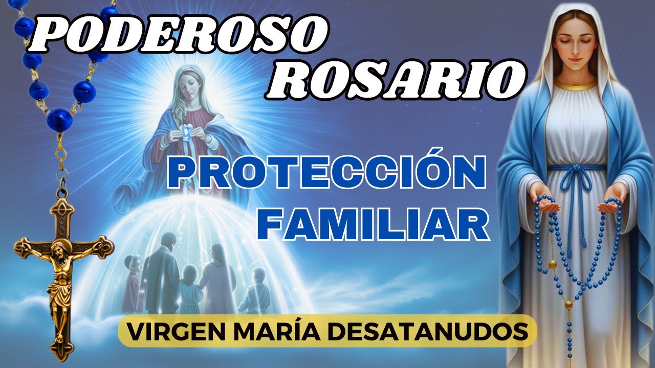 ROSARIO de PROTECCIÓN FAMILIAR a MARÍA DESATANUDOS 🙏Protección, Paz Y Unidad Familiar❤️