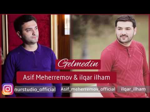Asif Meherremov & Ilqar Ilham - Gelmedin | Azeri Music [OFFICIAL]