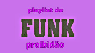 Playlist De Funk-Proibidão Parte 3
