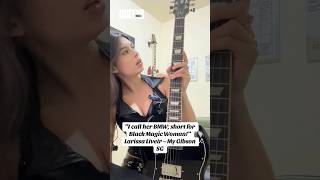 “I call it BMW; for Black Magic Woman!” Larissa Liveir – My Gibson SG