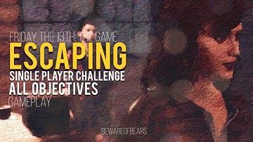 Friday the 13th: The Game | Escaping: Single Player Challenge #8 (All Objectives) [Gameplay]